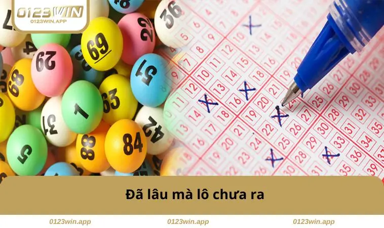 Đã lâu mà lô chưa ra