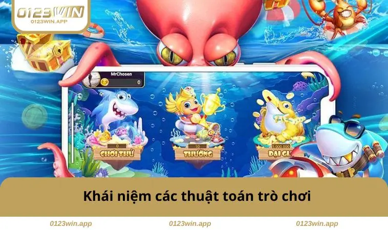 Thuật Toán Bắn Cá - Bí Kíp Dễ Dàng Trúng Lớn Mỗi Lượt Bắn 1 Khái niệm các thuật toán trò chơi