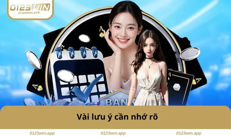 Đăng Ký 0123WIN 3 Vài lưu ý cần nhớ rõ